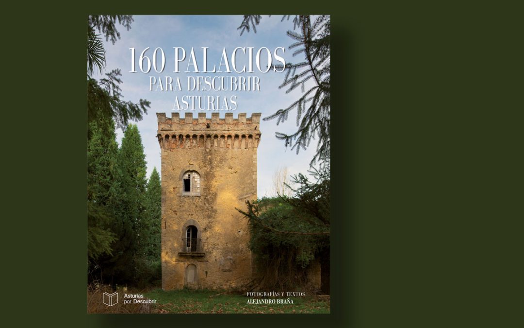 LIBRO 160 PALACIOS PARA DESCUBRIR ASTURIAS